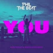Phil The Beat x Arem Ozguc & Arman Aydin - YOU (Remix)