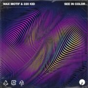 Wax Motif & 220 Kid - Seeing Color
