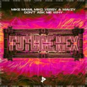 Mike Miami, Miko Versy & Mavzy - Don't Ask Me Why