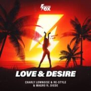 Charly Lownoise & Re-Style & Magro Ft. Diede - Love & Desire