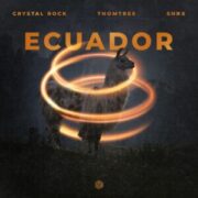 Crystal Rock, ThomTree & SHRX - Ecuador (Extended Mix)