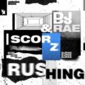 Scorz & DJ Rae - Rushing (Extended Mix)
