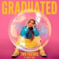 Two Friends - Graduated (feat. Bryce Vine)