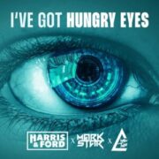 Harris & Ford x Mark Star x Chris Thor - I've Got Hungry Eyes