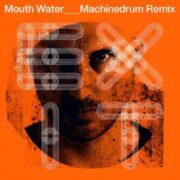 Mouth Water - EXIT (Machinedrum Remix)