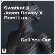 Swatkat x Jason Dewey x Romi Lux - Call You Out