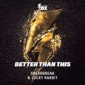 Spearbreak & Lucky Rabbit - Better Than This