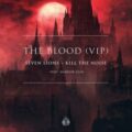 Seven Lions & Kill The Noise feat. Shadow Cliq - The Blood VIP
