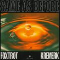 Foxtrot & Kremerk - Same As Before (Extended Mix)