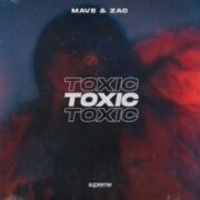 Mave & Zac - Toxic (Extended Mix)