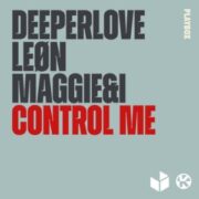 Deeperlove & Leøn & Maggie&I - Control Me