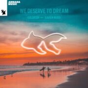 GoldFish feat. Xavier Rudd - We Deserve To Dream (Extended Mix)