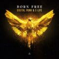 Digital Punk & E-Life - Born Free (Extended Mix)