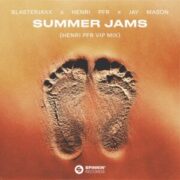 Blasterjaxx x Henri PFR x Jay Mason - Summer Jams (Henri PFR VIP Mix)