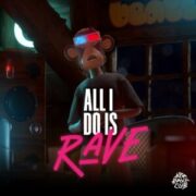 Ape Rave Club - All I Do Is Rave (Extended Mix)