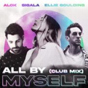 Alok, Sigala & Ellie Goulding - All By Myself (Extended Club Mix)