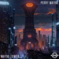 Perry Wayne - Wayne Tower EP