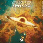 Future Class & CMC$ feat. Felix Samuel - Afterglow (Extended Mix)