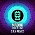 Maduk - Still In Love (S.P.Y. Remix)