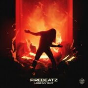 Firebeatz - Lose My Sh!t