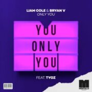 Liam Cole & Bryan V - Only You (feat. Tyoz)