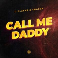 D.Clakes & Crasca - Call Me Daddy (Extended Mix)