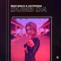 MAD SNAX & ASTRODIA - Dumb Da (Extended Mix)