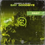 Somero & Kohey - Say Goodbye (Extended Mix)