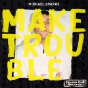 Michael Sparks - Make Trouble EP