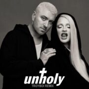 Sam Smith - Unholy (TroyBoi Remix)