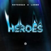 NOTSOBAD & LANNÉ - Heroes (Extended Mix)