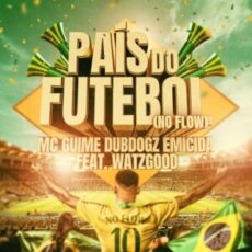 Dubdogz & MC Guimê & Emicida feat. Watzgood - País do Futebol (No Flow)
