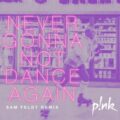 P!nk - Never Gonna Not Dance Again (Sam Feldt Remix)
