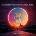 Dash Berlin x Dubvision x Emma Hewitt - Time After Time (Extended Mix)