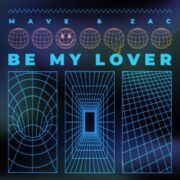 Mave & Zac - Be My Lover (Extended Mix)