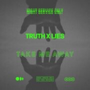 Truth x Lies - Take Me Away