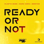 Plastik Bass X Marc Korn X Semitoo - Ready Or Not (Extended Mix)