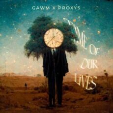 Gawm x ProXys - Time Of Our Lives