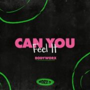 BODYWORX - Can You Feel It