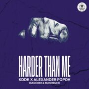 KDDK & Alexander Popov - Harder Than Me (Gancher & Ruin Remix)