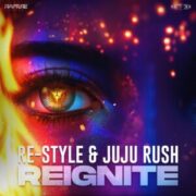 Re-Style & Juju Rush - Reignite
