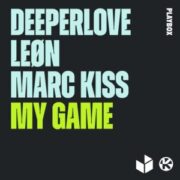 Deeperlove, Leøn & Marc Kiss - My Game