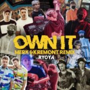 RYOYA - Own it (Merk & Kremont Remix)