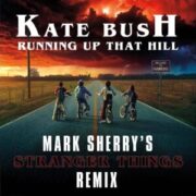 Kate Bush - Running Up That Hill (Mark Sherry's 'Stranger Things' Remix)