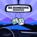 KVSH, Schillist, Ray x Ben - Be Someone (Remixes)