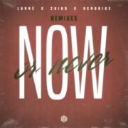 LANNÉ, ZHIKO & Hendriks - Now Or Never (Kilian K Extended Remix)