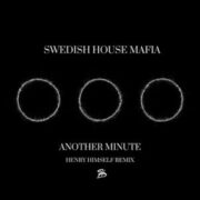 Swedish House Mafia - Another Minute (Henry Himself Remix)