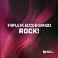 Triple M, Ecco & Sando - ROCK! (Extended Mix)