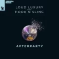 Loud Luxury & Hook N Sling - Afterparty (Extended Mix)