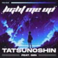 Tatsunoshin - Light Me Up (feat. Giin)